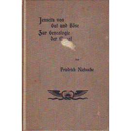 JENSEITS VON GUT UND BÖSE ZUR GENEALOGIE DER MORAL (F. Nietzshce, Filozofie)